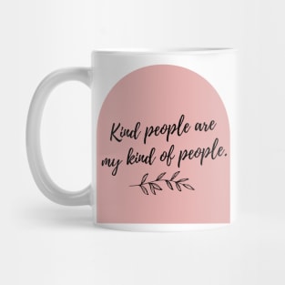 Kind People are My Kind of People Mug